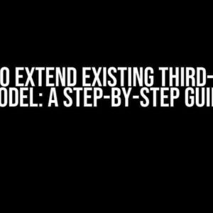 How to Extend Existing Third-Party Model: A Step-by-Step Guide