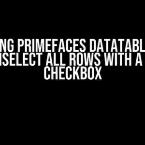 Mastering PrimeFaces Datatable: Group and Unselect All Rows with a Single Checkbox