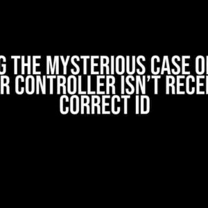 Solving the Mysterious Case of Id = 0: Why Your Controller Isn’t Receiving the Correct Id