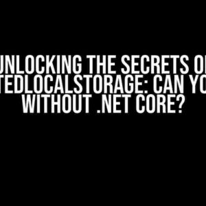 Unlocking the Secrets of ProtectedLocalStorage: Can You Use it Without .NET Core?